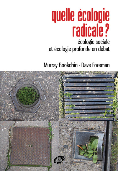 Quelle écologie radicale ? : écologie sociale et écologie profonde en débat