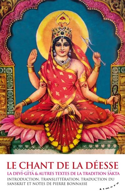 Le Chant de la déesse : La Devi-Gita et autres textes de la tradition sakta