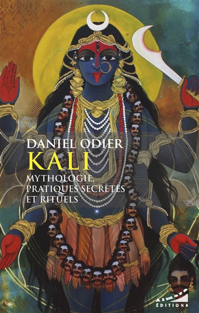 Kali : Mythologie, pratique secrètes et rituels
