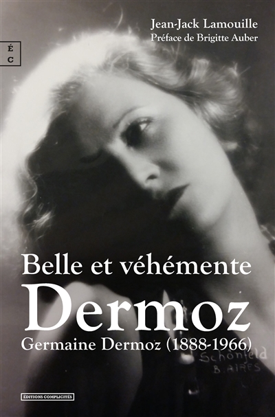 Belle et véhémente Dermoz : Germaine Dermoz, 1888-1966