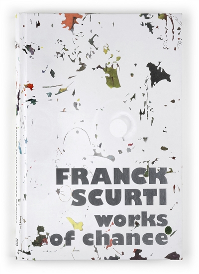 Franck Scurti, works of chance : [exposition, Strasbourg, Musée d'art moderne et contemporain, 16 avril-28 août 2011]