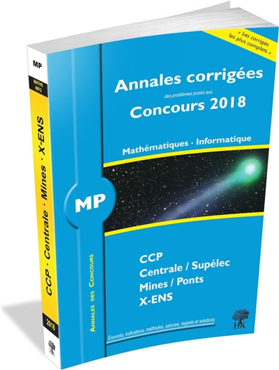 Mathématiques, informatique MP : annales corrigées des problèmes posés aux concours 2018 : CCP, Centrale-Supélec, Mines-Ponts, X-ENS