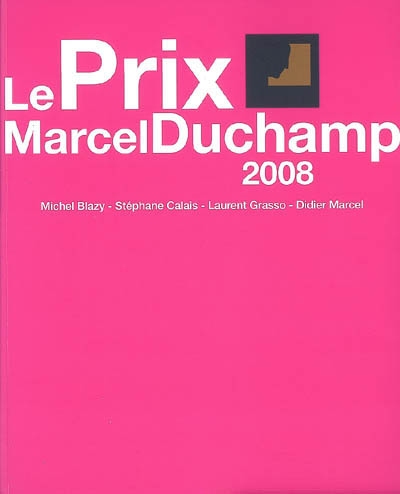 Le Prix Marcel Duchamp 2008 : Michel Blazy, Stéphane Calais, Laurent Grasso, Didier Marcel