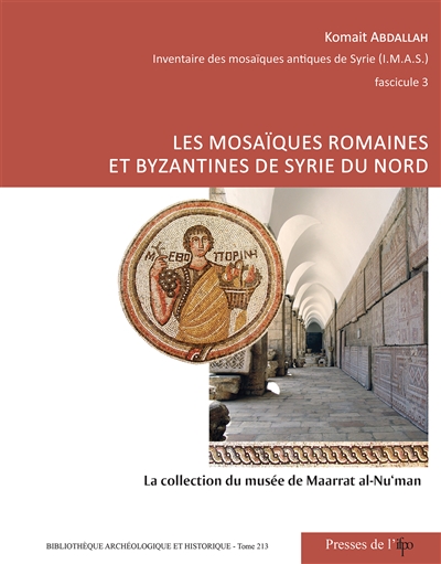Les mosaïques romaines et byzantines de Syrie du Nord : la collection du musée de Maarat al-Nu'man