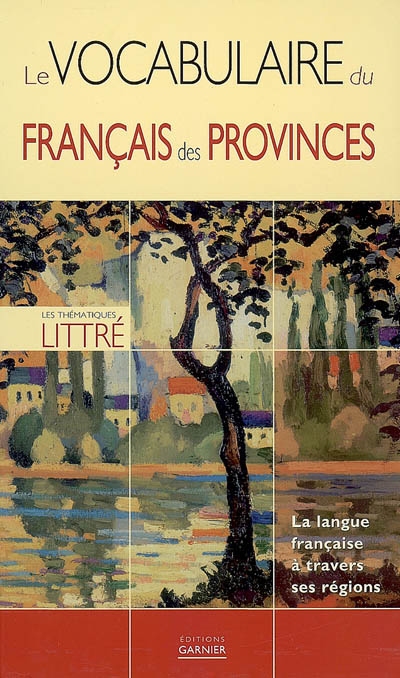 Le vocabulaire du français des provinces : la langue française à travers ses régions