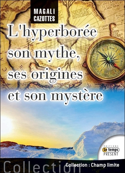 L'hyperborée : son mythe, ses origines et son mystère, enfin révélé !