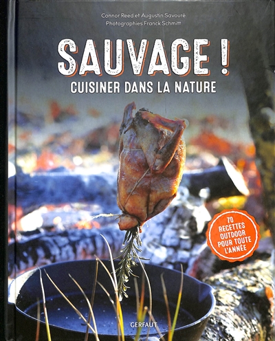 Sauvage ! : cuisiner dans la nature