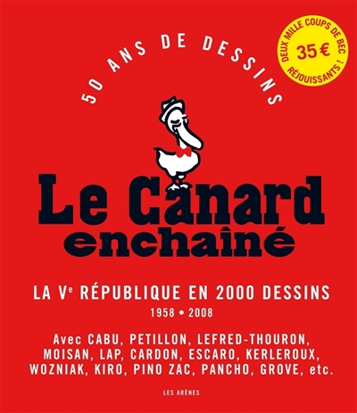 "Le Canard enchaîné" : 50 ans de dessins : la Ve République en 2000 dessins, 1958-2008