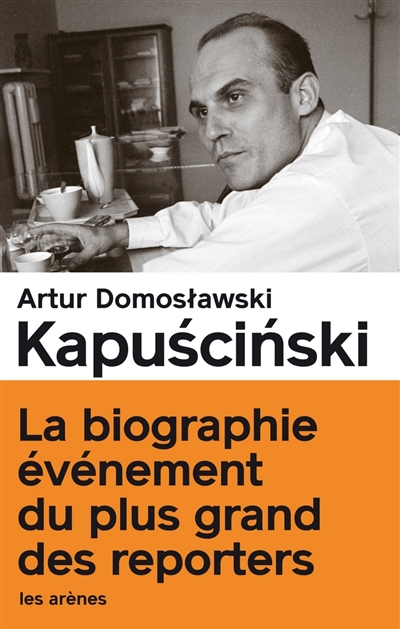 Kapuscinski : le vrai et le plus que vrai