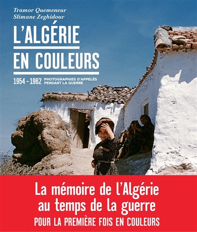 L'Algérie en couleurs : 1954-1962, photographies d'appelés pendant la guerre