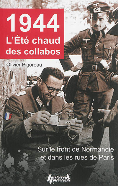1944, l'été chaud des collabos : sur le front de Normandie et dans les rues de Paris
