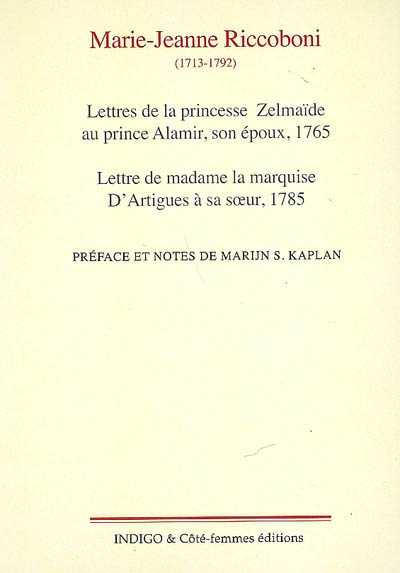 Lettres de la princesse Zelmaïde au prince Alamir, son époux : 1765 ; Lettre de madame la marquise d'Artigues à sa soeur : 1785
