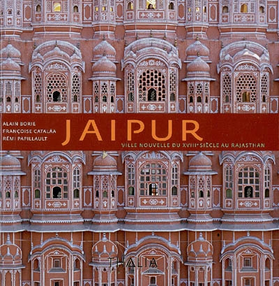 Jaipur, ville nouvelle du XVIIIe siècle au Rajasthan