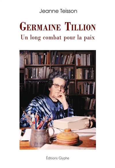 Germaine Tillion, un long combat pour la paix