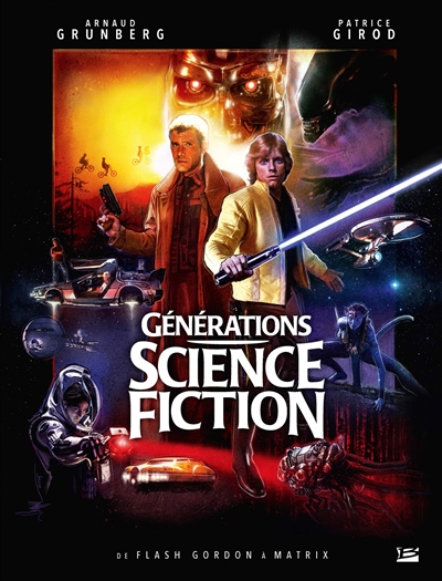 Générations science-fiction : de "Flash Gordon" à "Matrix" : collection d'Arnaud Grunberg