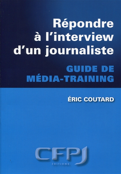 Répondre à l'interview d'un journaliste : guide de média-training