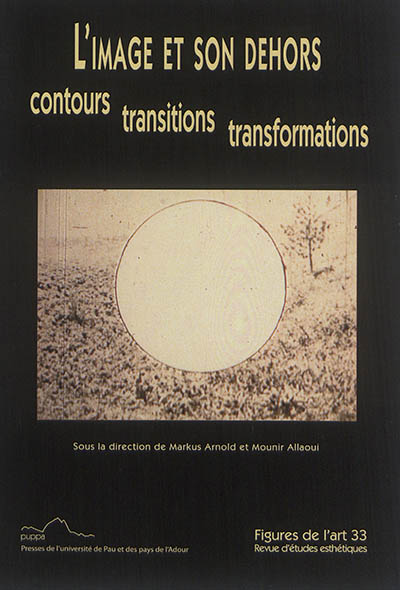 Figures de l'art. . 33 , L'image et son dehors : contours, transitions, transformations