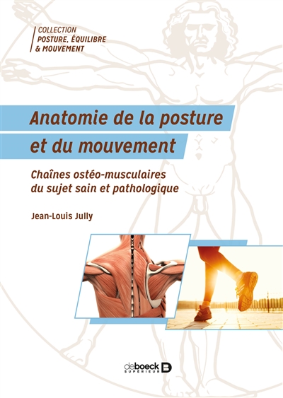 Anatomie de la posture et du mouvement : chaînes ostéo-musculaires du sujet sain et pathologique