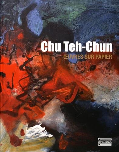 Chu Teh-Chun : oeuvres sur papier : [exposition, Paris, Centre culturel de Chine à Paris, 28 septembre-30 novembre 2016]
