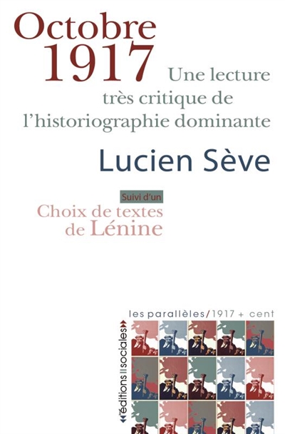 Octobre 1917 : une lecture très critique de l'historiographie dominante Suivi d'un choix de textes de Lénine