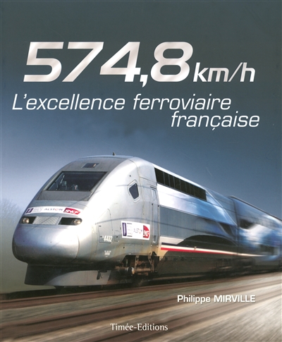 TGV : 574,8 km-h : l'excellence française