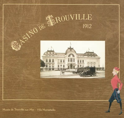 Le casino de Trouville, 1912 : exposition Musée de Trouville, Villa Montebello