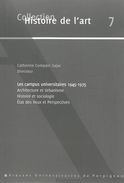 Les campus universitaires, 1945-1975 : architecture et urbanisme, histoire et sociologie, état des lieux et perspectives
