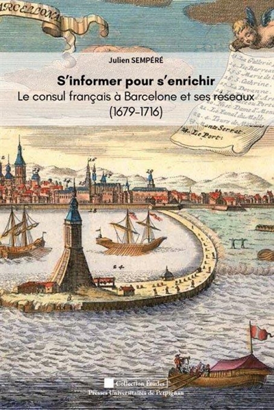 S'informer pour s'enrichir : le consul de France à Barcelone et ses réseaux, 1679-1716