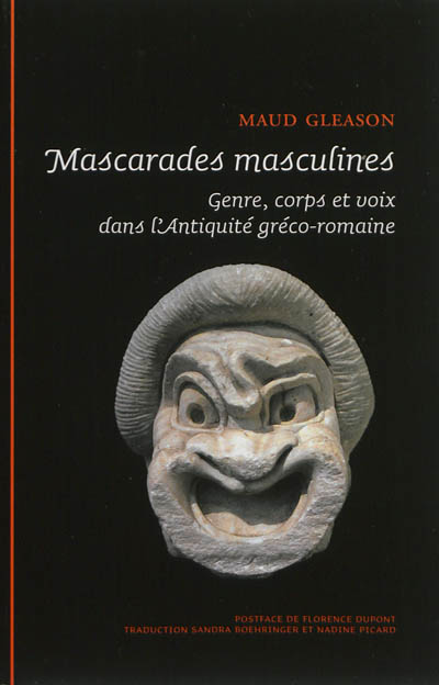 Mascarades masculines : genre, corps et voix dans l'Antiquité gréco-romaine