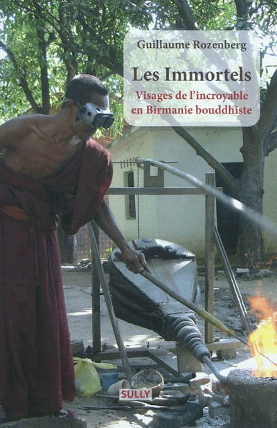 Les immortels : visages de l'incroyable en Birmanie bouddhiste