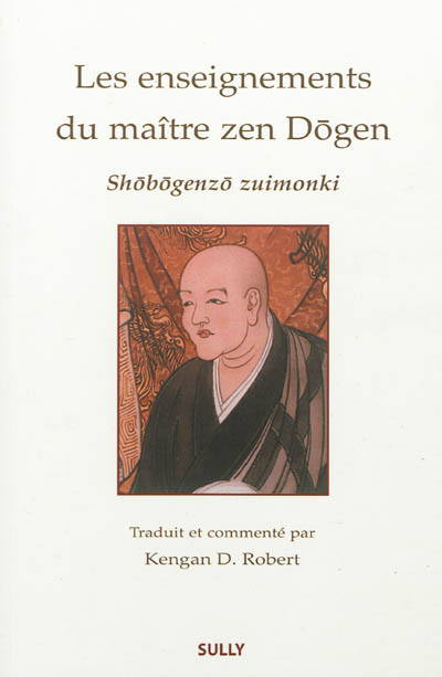 Enseignements du maître zen Dogen : Shobogenzo zuimonki : notes fidèles de paroles entendues du maître zen Ejo