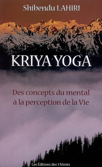 Kriya yoga : des concepts du mental à la perception de la vie