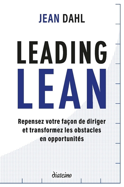 Leading lean : repensez votre façon de diriger et transformez les obstacles en opportunités