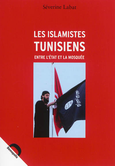 Les islamistes tunisiens : entre l'Etat et la mosquée