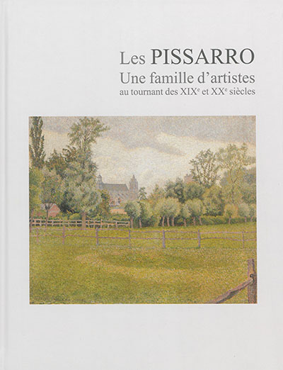 Les Pissarro : une famille d'artistes au tournant des XIXe et XXe siècles
