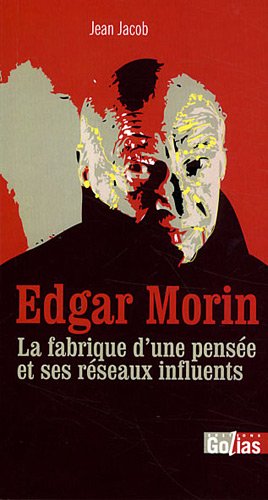 Edgar Morin, la fabrique d'une pensée et ses réseaux influents