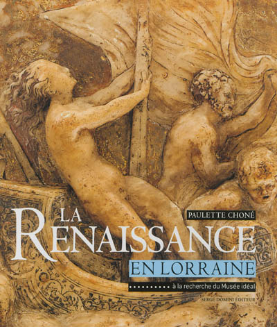La Renaissance en Lorraine : à la recherche du musée idéal