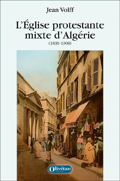 L'Église protestante mixte d'Algérie : une première expérience d'union luthéro-réformée, 1830-1908