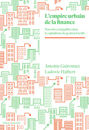 L'empire urbain de la finance : pouvoirs et inégalités dans le capitalisme de gestion d'actifs