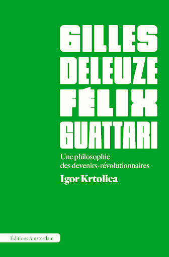 Gilles Deleuze, Félix Guattari : une philosophie des devenirs-révolutionnaires