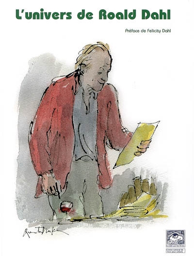 L'univers de Roald Dahl : actes du colloque organisé par la Bibliothèque nationale de France ; la Joie par les livres ; le Centre de recherches anglophones (CREA) de l'Université de Paris-X-Nanterre... [et al.] les 12 et 13 octobre 2006...