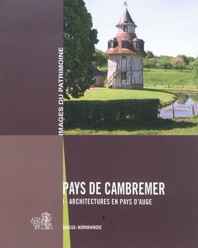 Pays de Cambremer. I , Architectures en pays d'Auge, Basse-Normandie