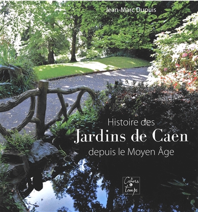 Histoire des jardins de Caen depuis le Moyen âge