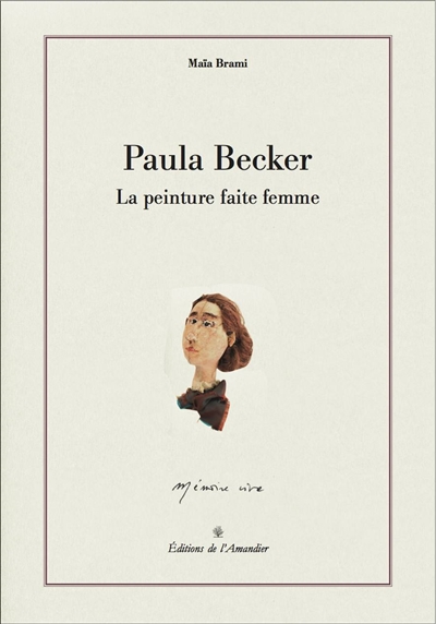 Paula Becker : la peinture faite femme : roman