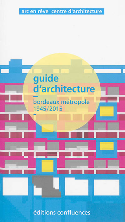 Bordeaux métropole : guide d'architecture, 1945-2015
