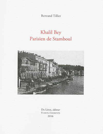 Khalil Bey : Parisien de Stamboul