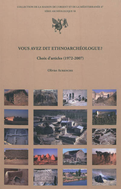 Vous avez dit ethnoarchéologue ? : choix d'articles (1972-2007)
