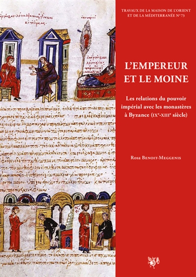 L'empereur et le moine : les relations du pouvoir impérial avec les monastères à Byzance, IXe-XIIIe siècle
