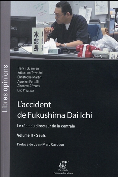 L'accident de Fukushima Dai Ichi : le récit du directeur de la centrale. Volume 2 , Seuls