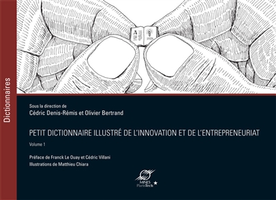Petit dictionnaire illustré de l'innovation et de l'entrepreneuriat. Volume 1